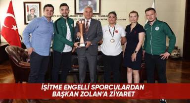 İşitme engelli sporculardan Başkan Zolan’a ziyaret