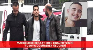 Mahkemede beraat eden husumetlisini pusuya düşürerek öldürdü