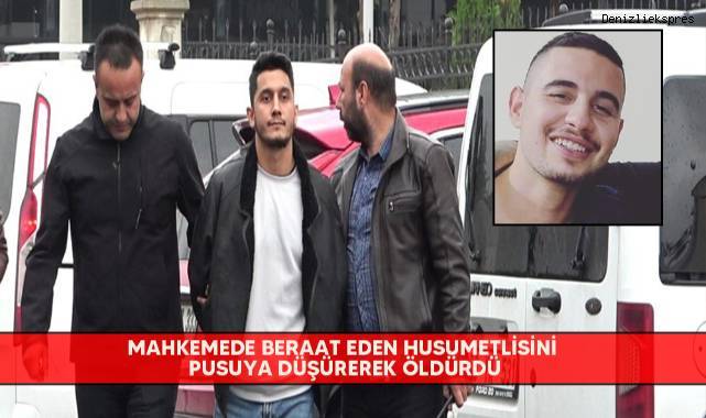 Mahkemede beraat eden husumetlisini pusuya düşürerek öldürdü