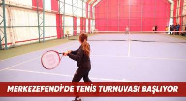 Merkezefendi'de tenis turnuvası başlıyor