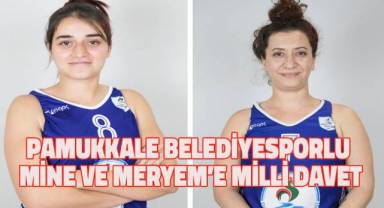 Pamukkale Belediyesporlu Mine ve Meryem’e milli davet