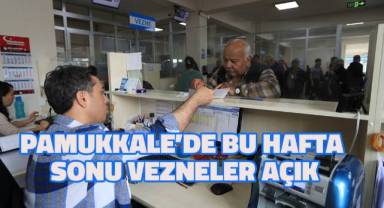 Pamukkale’de bu hafta sonu da vezneler açık olacak