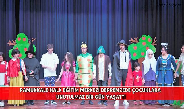 Pamukkale Halk Eğitim Merkezi depremzede çocuklara unutulmaz bir gün yaşattı