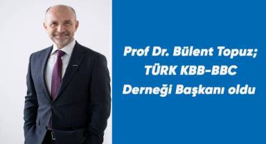 Prof Dr Bülent Topuz, TÜRK KBB-BBC Derneği Başkanı oldu