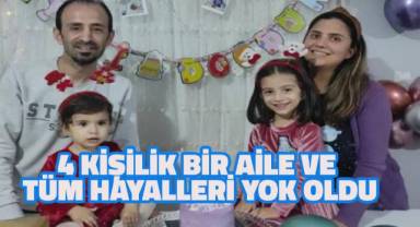 Sağlıkçı ailenin yeni yaşam hayali yarım kaldı: 4 ölü, 1 yaralı