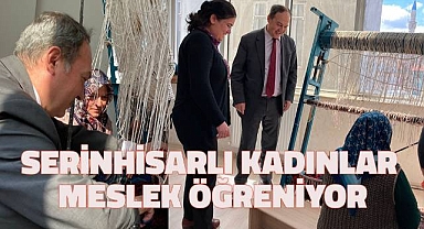 Serinhisarlı kadınlar meslek öğreniyor