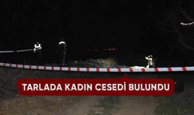 Tarlada kadın cesedi bulundu