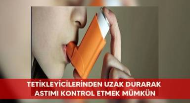 Tetikleyicilerinden uzak durarak astımı kontrol etmek mümkün