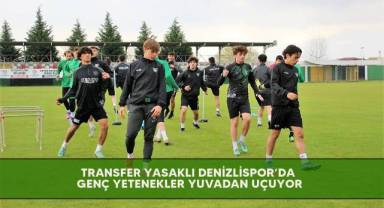 Transfer yasaklı Denizlispor’da genç yetenekler yuvadan uçuyor
