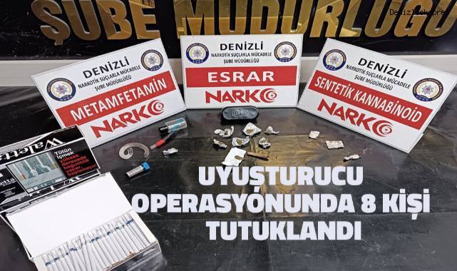 Uyuşturucu operasyonunda 8 şüpheli tutuklandı