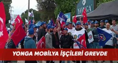 Yonga Mobilya işçileri grevde