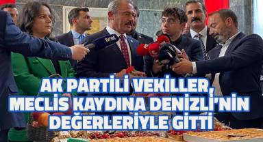 AK Partili vekiller, Meclis kaydına Denizli’nin değerleriyle gitti