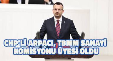 Arpacı; Sanayicilerimizin Meclis’teki sesi olacağız