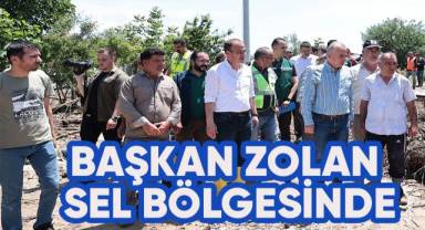 Başkan Zolan sel bölgesinde