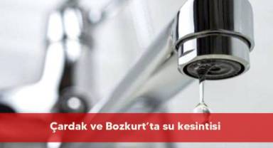 Çardak ve Bozkurt’ta su kesintisi