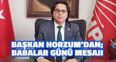 CHP Denizli İl Başkanı Horzum'dan Babalar Günü Mesajı