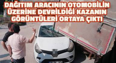 Dağıtım aracının otomobilin üzerine devrildiği kazanın görüntüleri ortaya çıktı