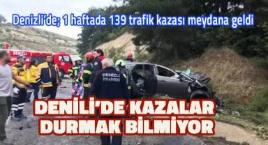 Denizli'de 1 haftada 139 trafik kazası meydana geldi