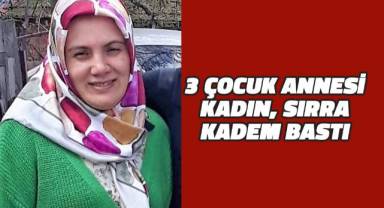 Denizli'de 3 çocuk annesi kadın, sırra kadem bastı