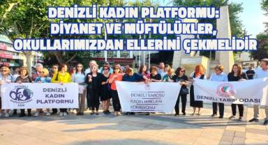 Denizli Kadın Platformu; Diyanet ve müftülükler, okullarımızdan ellerini çekmelidir