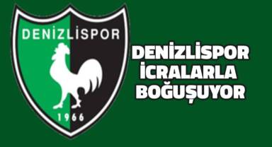 Denizlispor icralarla boğuşuyor