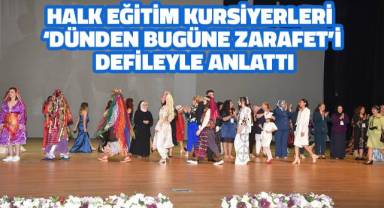 Halk eğitim kursiyerleri ‘Dünden Bugüne Zarafet’i defileyle anlattı