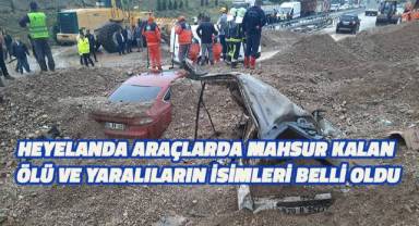 Heyelanda araçlarda mahsur kalan ölü ve yaralıların isimleri belli oldu