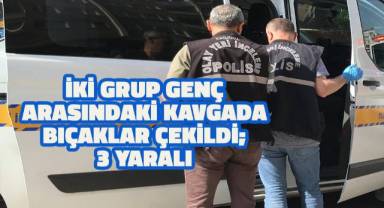 İki grup genç arasındaki kavgada bıçaklar çekildi; 3 yaralı