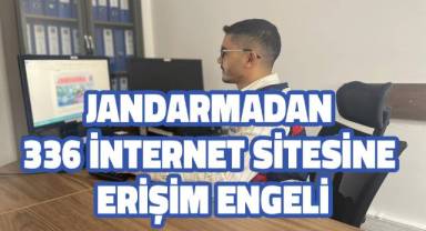 Jandarmadan 336 internet sitesine erişim engeli