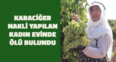 Karaciğer nakli yapılan kadın evinde ölü bulundu