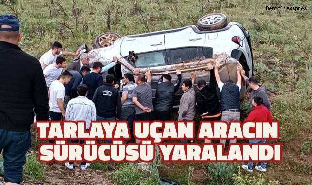 Karşı şeride geçip tarlaya uçan aracın sürücüsü yaralandı