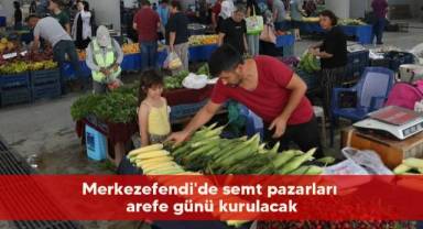 Merkezefendi'de semt pazarları arefe günü kurulacak