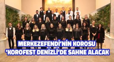 Merkezefendi’nin Korosu ‘Korofest Denizli’de sahne alacak