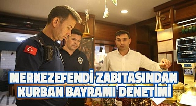 Merkezefendi zabıtasından Kurban Bayramı denetimi