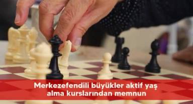 Merkezefendili büyükler aktif yaş alma kurslarından memnun