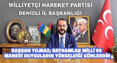 MHP İl Başkanı Yılmaz; “Bayramlar milli ve manevi duyguların yükseldiği günlerdir