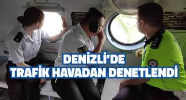 Ölümlü kazaların arttığı Denizli'de trafik havadan denetlendi
