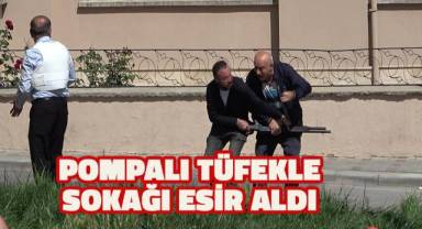 Pompalı tüfekle dehşet saçan şüpheli, polis ekipleri ve esnaflara zor anlar yaşattı