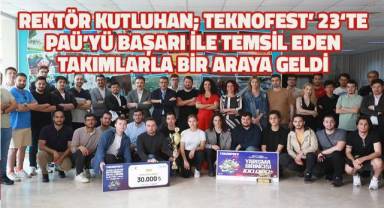 Rektör Kutluhan TEKNOFEST’23’te PAÜ’yü Başarı İle Temsil Eden Takımlarla Bir Araya Geldi