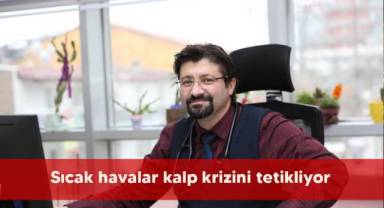 Sıcak havalar kalp krizini tetikliyor