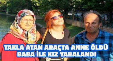 Takla atan araçta anne öldü, baba ile kızı yaralandı
