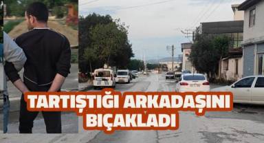 Tartıştığı arkadaşını 3 yerinden bıçakladı