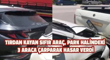 Tırdan kayan sıfır araç, park halindeki 3 araca çarparak hasar verdi