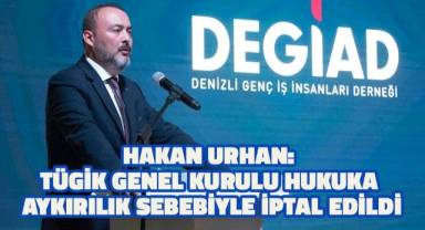 TÜGİK Genel Kurulu Hukuka Aykırılık Sebebiyle İptal Edildi: DEGİAD Başkanı Hakan Urhan Konuyu Değerlendirdi