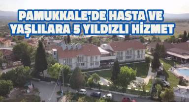 Turizmin cenneti Pamukkale’de hasta ve yaşlılara 5 yıldızlı hizmet