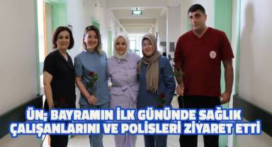 ÜN bayramın ilk gününde polisler, sağlık görevlileri, hastalar ve hasta yakınlarını ziyaret etti