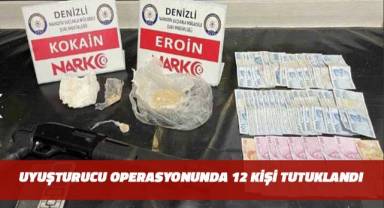 Uyuşturucu operasyonunda 12 kişi tutuklandı