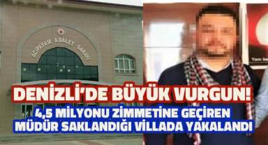 4,5 milyonu zimmetine geçiren müdür saklandığı villada yakalandı