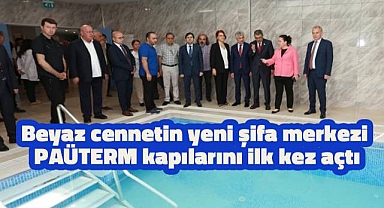 Beyaz cennetin yeni şifa merkezi PAÜTERM kapılarını ilk kez açtı