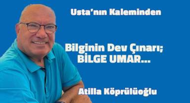 Bilginin Dev Çınarı; BİLGE UMAR...